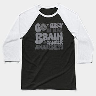 Go Gray In May Brain Cancer Baseball T-Shirt